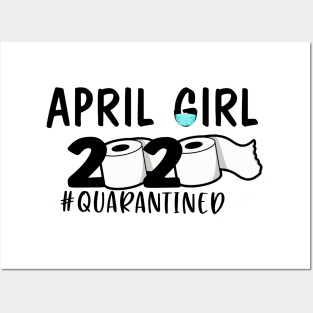 Funny April Girl 2020 Quanrantined Birthday Gift Posters and Art